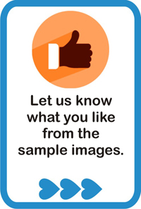 Let us know what you like from the sample images.